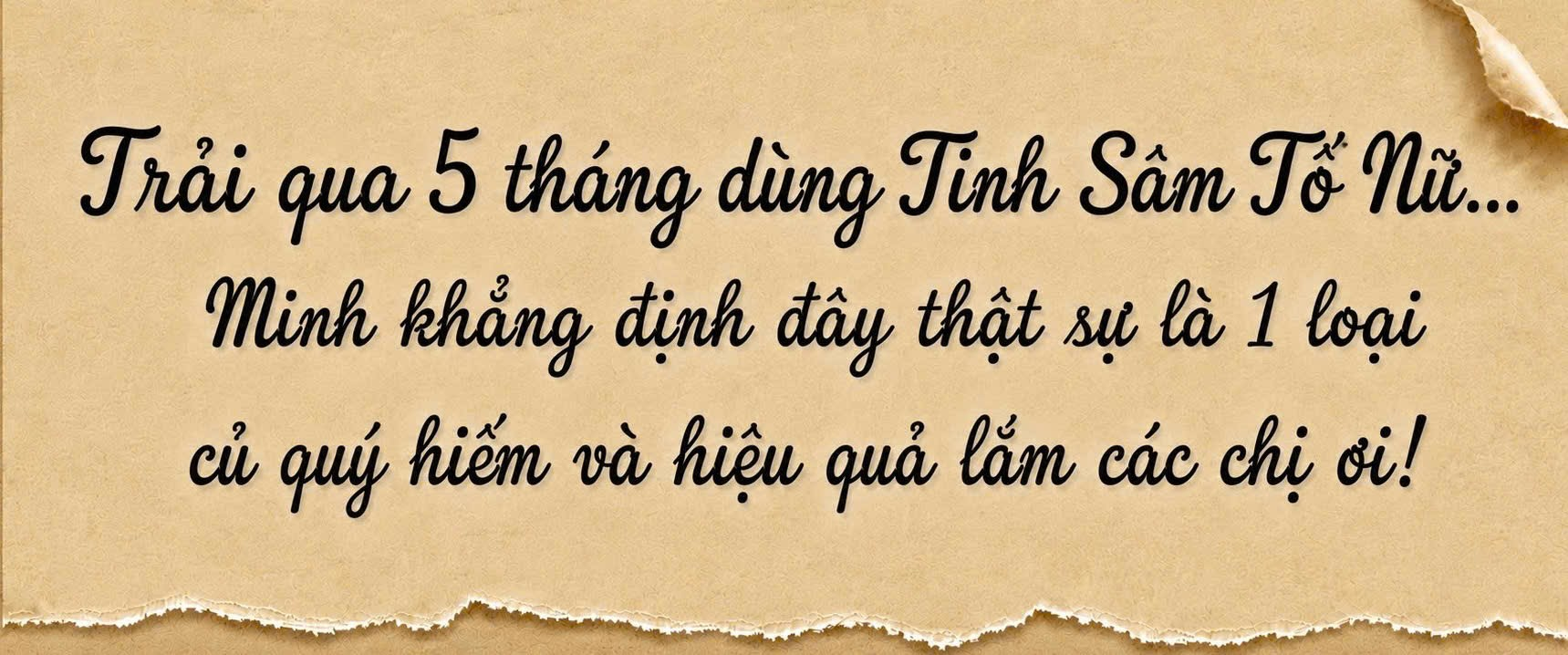 Thư viết tay: Trải qua 5 tháng dùng Tinh Sâm Tố Nữ là loại củ quý hiếm và hiệu quả lắm các chị ơi